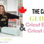 The Canadian Guide to the Cricut Explore 3 and Cricut Maker 3